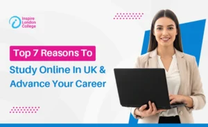 Top 7 Reasons to Study Online in UK and Advance Your Career