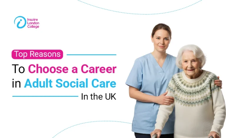 Top Reasons to Choose a Career in Adult Social Care in the UK