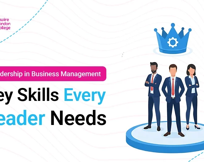 Leadership in Business Management: Key Skills Every Leader Needs
