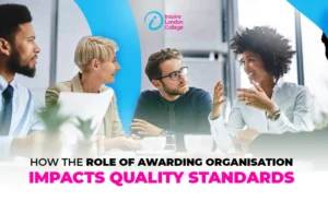 How The Role of Awarding Organisation Impacts Quality Standards