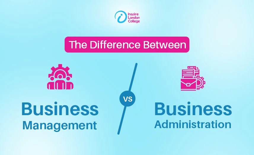 Difference Between Business Management and Business Administration