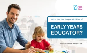 What Are the Responsibilities of an Early Years Educator?