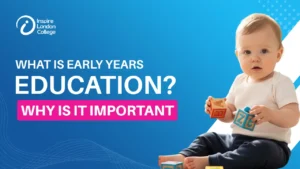 What Is Early Years Education? Why Is It Important