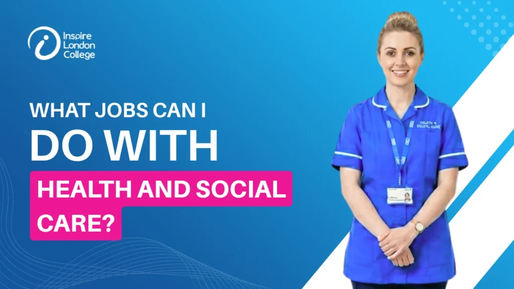 What Jobs Can I Do with Health and Social Care?