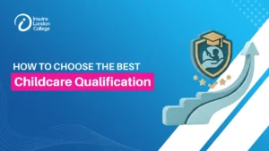 How to Choose the Best Childcare Qualification?