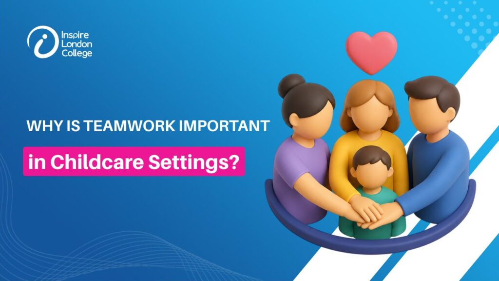 Why is Teamwork Important in Childcare Settings?
