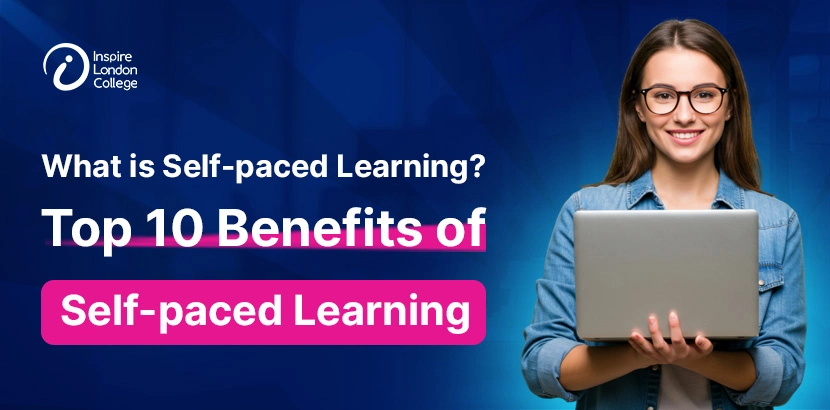 What is Self-paced Learning? Top 10 Benefits of Self-paced Learning-Inspire London College