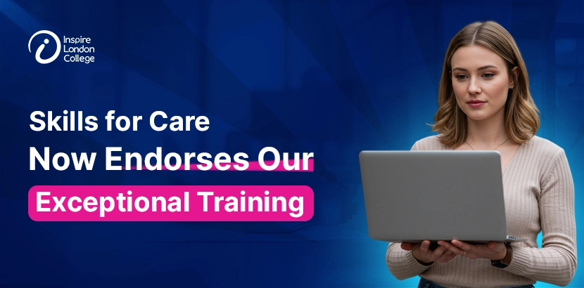Skills for Care Now Endorses Our Exceptional Training
