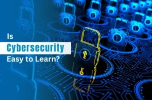 Is Cybersecurity Easy to Learn?