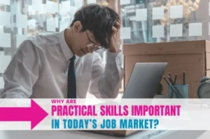 Why Are Practical Skills Important.