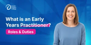 What is an Early Years Practitioner? Roles & Duties