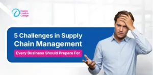 5 Challenges in Supply Chain Management Every Business Should Prepare For