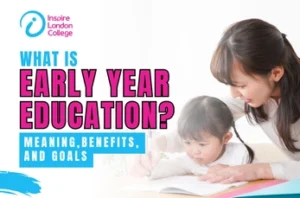 What is Early Year Education? Meaning, Benefits, and Goals