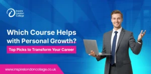 Which Course Helps with Personal Growth Top Picks to Transform Your Career | Inspiire London College
