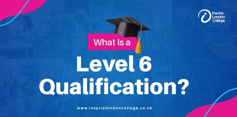 What is a Level 6 Qualification