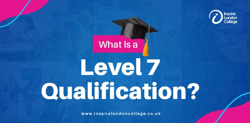 What is a Level 7 Qualification