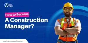 How to Become a Construction Manager?